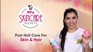 Post Holi Care For Skin \u0026 Hair - POPxo Skincare Secrets