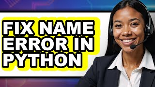 How to Fix Name Error in Python - Step by Step