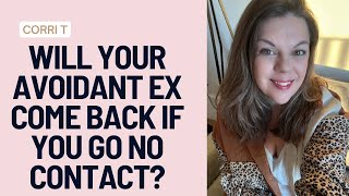 Will My Avoidant Ex Come Back If I Go No Contact?