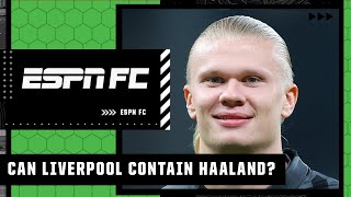 Liverpool vs. Manchester City FULL PREVIEW: Can Liverpool stop Erling Haaland? | ESPN FC
