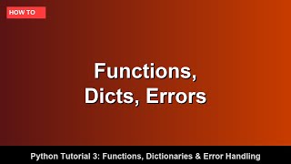 Python Tutorial 3: Functions, Dictionaries & Error Handling
