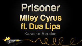 Miley Cyrus ft. Dua Lipa - Prisoner (Karaoke Version)