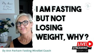 I Am Fasting But Not Losing Weight, WHY? | Intermittent Fasting for Today's Aging Woman