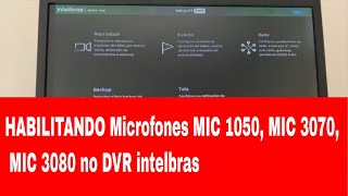HABILITANDO Microfones MIC 1050, MIC 3070, MIC 3080 no DVR intelbras