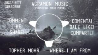 Pop/Serene | Topher Mohr - Where I Am From | Agramon Music