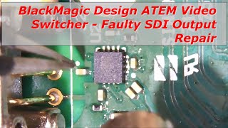 BlackMagic Design ATEM Video Switcher - Faulty SDI Output Repair