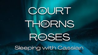 ACOTAR Sleeping with Cassian ASMR Ambience