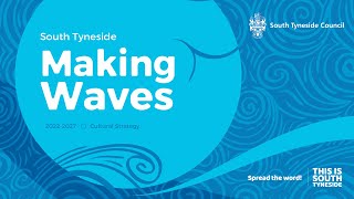 Making Waves South Tyneside Cultural Strategy Film