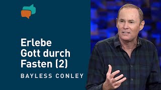 Faste! Und erlebe, wie Gott wirkt (2) – Bayless Conley