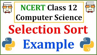 Selection Sort Example | NCERT Class 12 Computer Science | Chapter 5: SORTING | CBSE Class 12 Exams