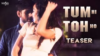 Tum Hi Toh Ho - Teaser - Ankush Dhiman Ft. KLC - New Hindi Songs 2016 - Love Songs