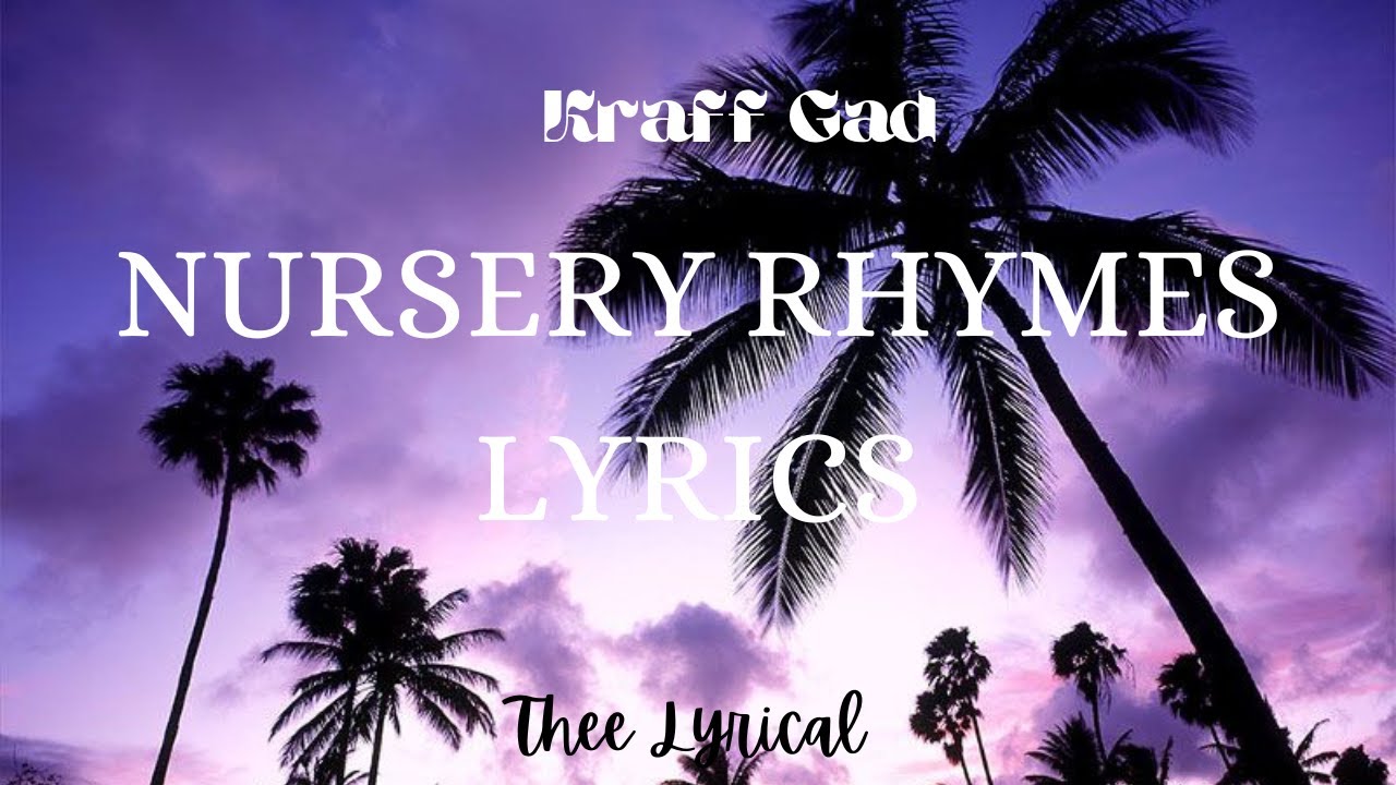 Kraff Gad Nursery Rhymes Lyrics Youtube