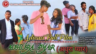 Adivasi Full Film/Adhura Pyar// Laxmi Mai Krishna Hembram