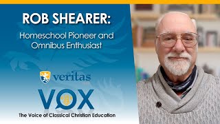 Veritas Vox - 29 | Rob Shearer: Homeschool Pioneer and Omnibus Enthusiast