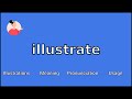 ILLUSTRATE - Meaning and Pronunciation