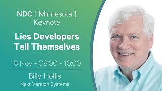 Keynote: Lies Developers Tell Themselves - Billy Hollis - NDC Minnesota
