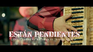 Están Pendientes - Los Aliados de Durango X Grupo Aztteca (Video Oficial)