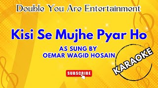 Karaoke: Kisi Se Mujhe Pyar Ho - As Sung By - Oemar Wagid Hosain