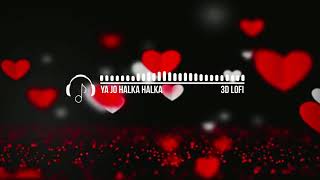 Ye Jo Halka Halka Suroor Hai | 3D Songs |  Lofi Mix |  Bollywood Lofi |  Music Empire