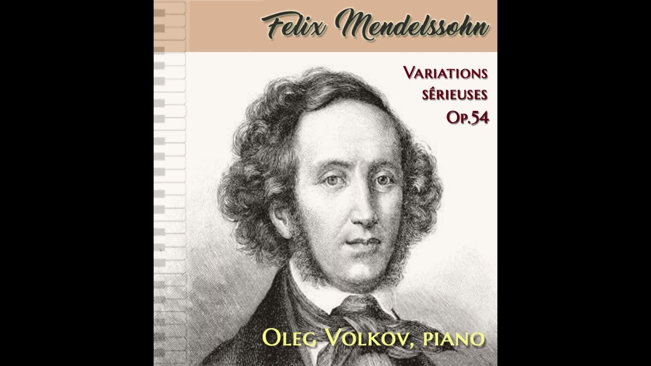 F. Mendelssohn: Variations Sérieuses, Op. 54 - Oleg Volkov, Piano - YouTube