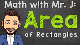 Area of a Rectangle | How to Calculate Area of a Rectangle | Math Help with Mr. J