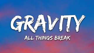 all things break - gravity (Lyrics)