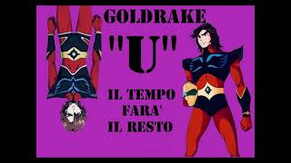 GOLDRAKE U - IL TEMPO FARA' IL RESTO