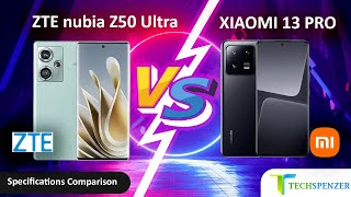 ZTE Nubia Z50 Ultra vs Xiaomi 13 Pro Full Specifications Comparison Review