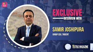 Exclusive Interview with Samir Joshipura, Group CEO, Trident | Bharat Tex 2025