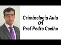 🔴Criminologia Aula 1 - PEDRO COELHO🔴