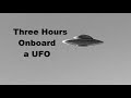 Three Hours Onboard a UFO