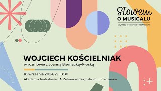 „Słowem o musicalu” | Wojciech Kościelniak