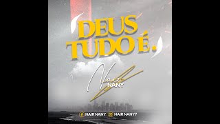 Nair Nany - Deus tudo é (Vídeo Lyrics)