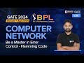 Be a Master in Error Control - Hamming Code | Computer Network for GATE 2024 | BYJU'S GATE