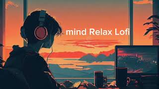 MIND RELAX LOVE SONG | MIND RELAX LOFI MASHUP | LOVE MASHUP SONG