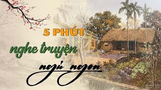 5 Phút Nghe Truyện Ngủ Ngon | Đọc Truyện Đêm Khuya Đài Tiếng Nói Việt Nam