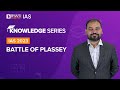 Battle of Plassey (1757) - Background & Causes | Modern History for UPSC Prelims & Mains 2022-2023