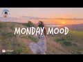 Monday mood - Tiktok songs playlist that is actually good