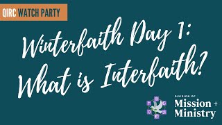 Video I: What is Interfaith? | Winterfaith: A Quarterly Inter-Religious Conversation