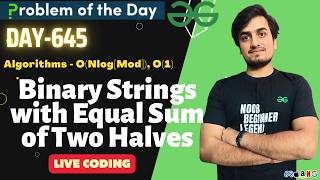 Day 645 - Binary Strings with Equal Sum of Two Halves |GeeksForGeeks | Problem Of the Day | 12 JUN