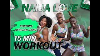 KUKUWA® AFRICAN DANCE FITNESS 15 MIN - NAIJA LOVE