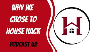 Why We Chose to House Hack | Podcast 42