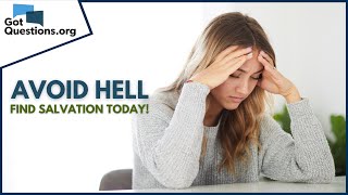 How can I not go to hell? | GotQuestions.org