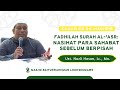 FADHILAH SURAH AL-'ASR: NASIHAT SEBELUM BERPISAH || Ust. Nazli Hasan, Lc., MA.