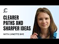 Clearer paths and sharper ideas with Lynette Bye