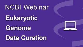 Webinar: Eukaryotic Genome Data Curation at NCBI