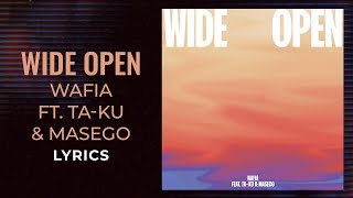 Wafia - Wide Open ft. Ta-ku \u0026 Masego (LYRICS)