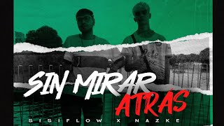 SIN MIRAR ATRÁS - Sisiflow, Nazke