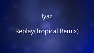 Iyaz - Replay (Danley Remix Tropical House)