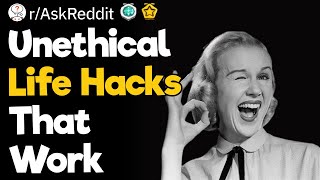 Unethical Life Hacks That Actually Work